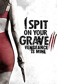 I Spit on Your Grave 3: Vengeance is Mine (2015) เดนนรกต้องตาย 3