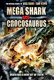 Mega Shark vs. Crocosaurus (2010) ศึกฉลามยักษ์ปะทะจระเข้ล้านปี